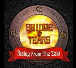 Bridge Of Tears : Rising from the East